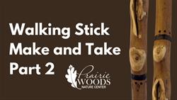 Walking Stick Workshop Day 2