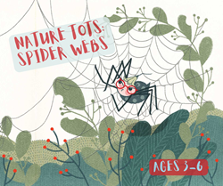 Nature Tots: Spider Web Wonders - Ages 3-6