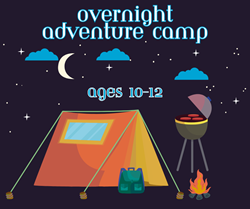 Overnight Adventure Camp - Ages 10-12