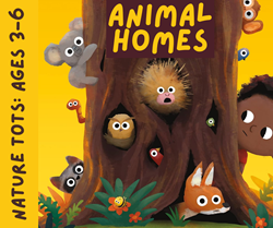 Nature Tots: Animal Homes - Ages 3-6