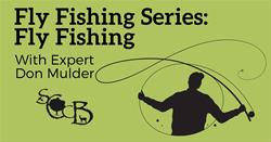 Fly Fishing Series: Fly Fishing