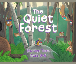 Nature Tots: The Quiet Forest - Ages 3-6