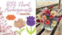 Women in the Wilderness: DIY Floral Arrangements + Themed Teas
