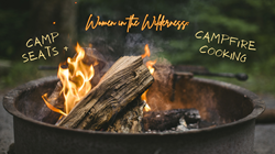 Women in the Wilderness: Camp Seats + Campfire Cooking