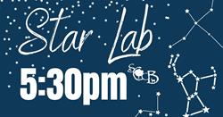 Star Lab 5:30pm